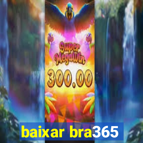 baixar bra365